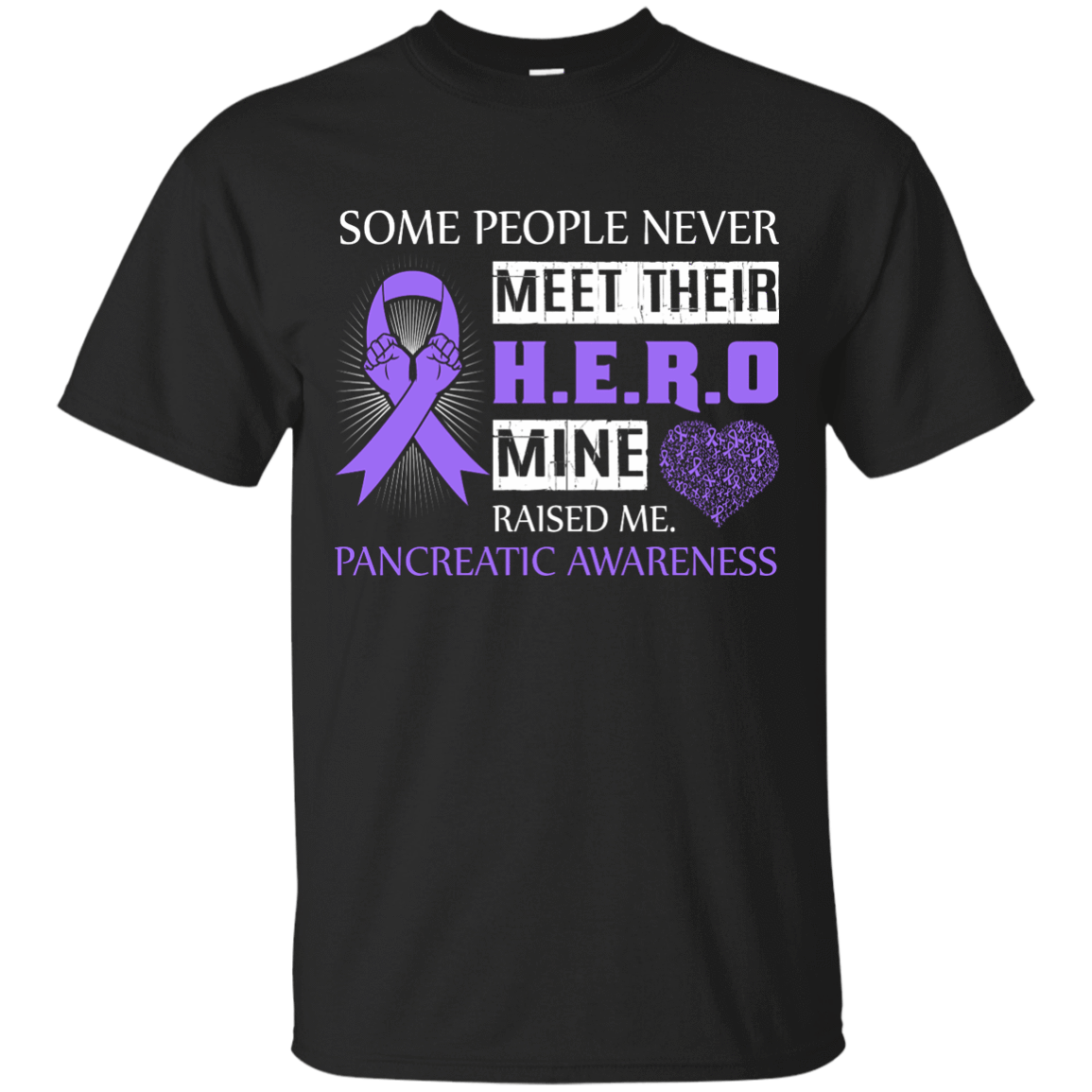 Pancreatic Awareness Some People Never Meet Hero-T-Shirt & Hoodie-Classic T-Shirt-Black