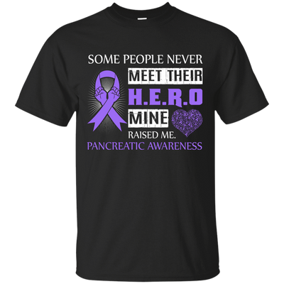 Pancreatic Awareness Some People Never Meet Hero-T-Shirt & Hoodie-Classic T-Shirt-Black