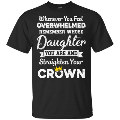 Whenever You Feel Overwhelmed Remember Whose Daughter-T-Shirt & Hoodie-Classic T-Shirt-Black