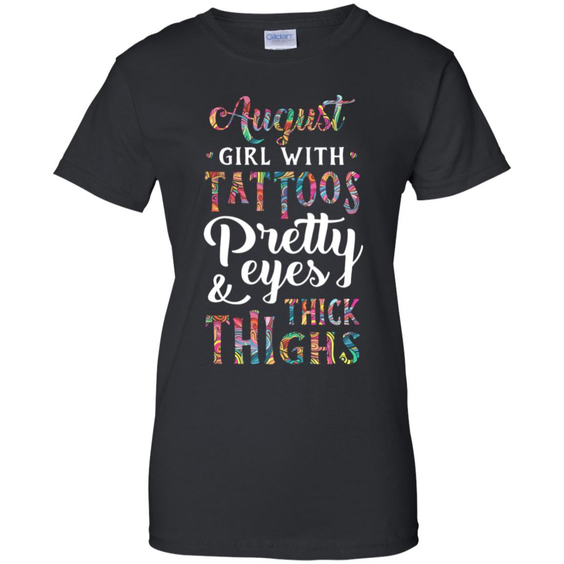 Tattoos Pretty Eyes Thick Thighs August Girl Birthday-T-Shirt & Tank Top-Women's T-Shirt-Black