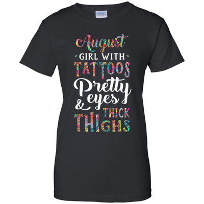 Tattoos Pretty Eyes Thick Thighs August Girl Birthday-T-Shirt & Tank Top-Women's T-Shirt-Black