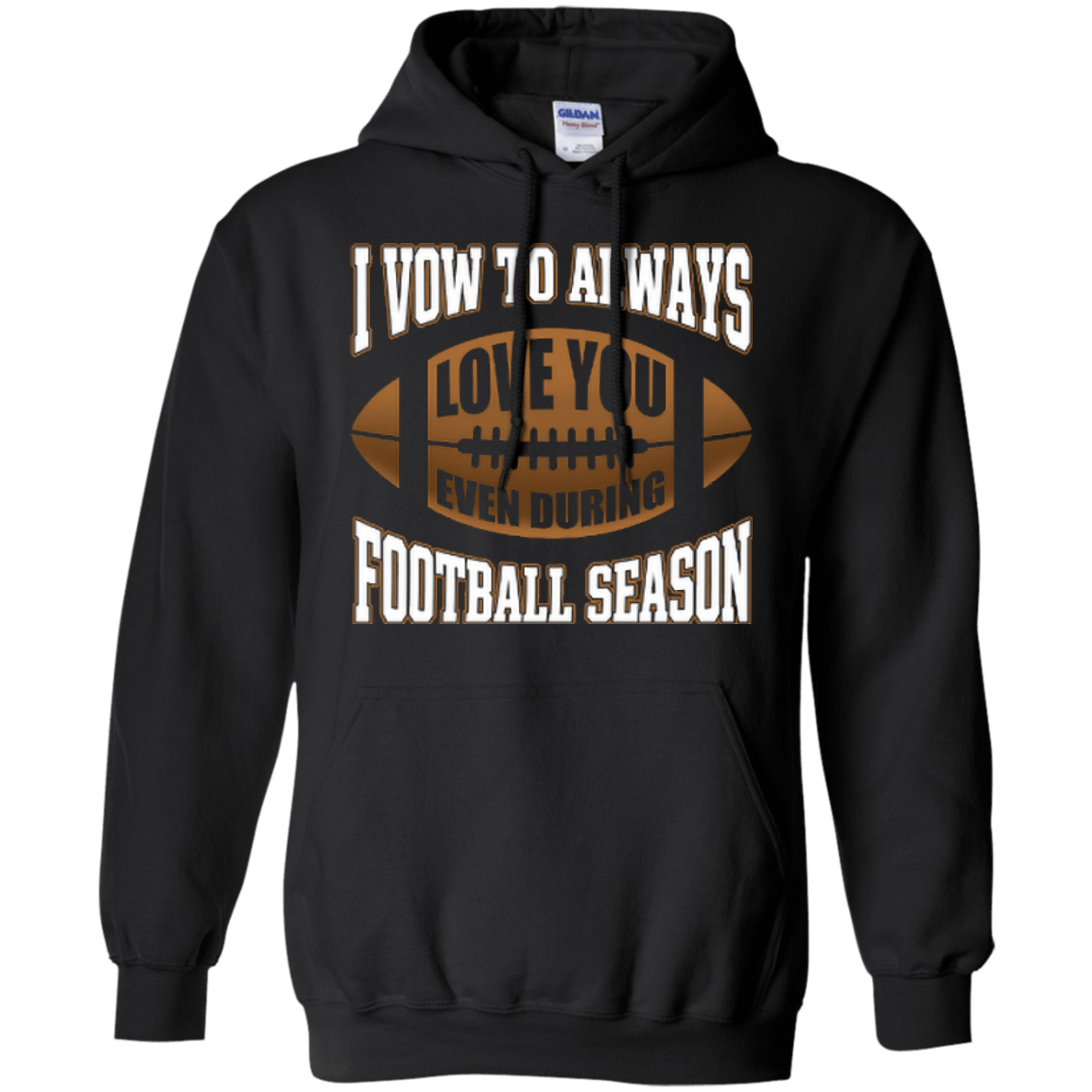 I Vow To Always Love You Even During Football Season-T-Shirt & Hoodie-Pullover Hoodie-Black