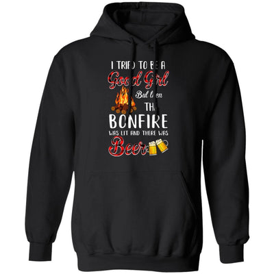 I Tried To Be A Good Girl But The Bonfire And Beer-T-Shirt & Hoodie-Pullover Hoodie-Black