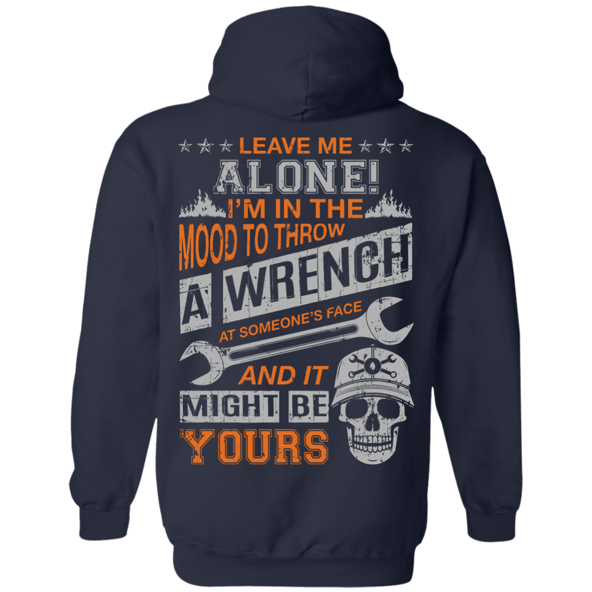 Leave Me Alone I'm In The Mood To Throw A Wrench-T-Shirt & Hoodie-Pullover Hoodie-Navy
