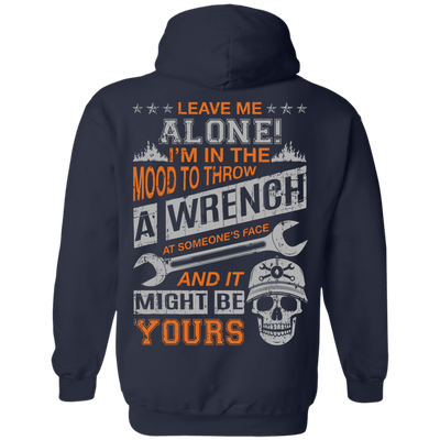 Leave Me Alone I'm In The Mood To Throw A Wrench-T-Shirt & Hoodie-Pullover Hoodie-Navy