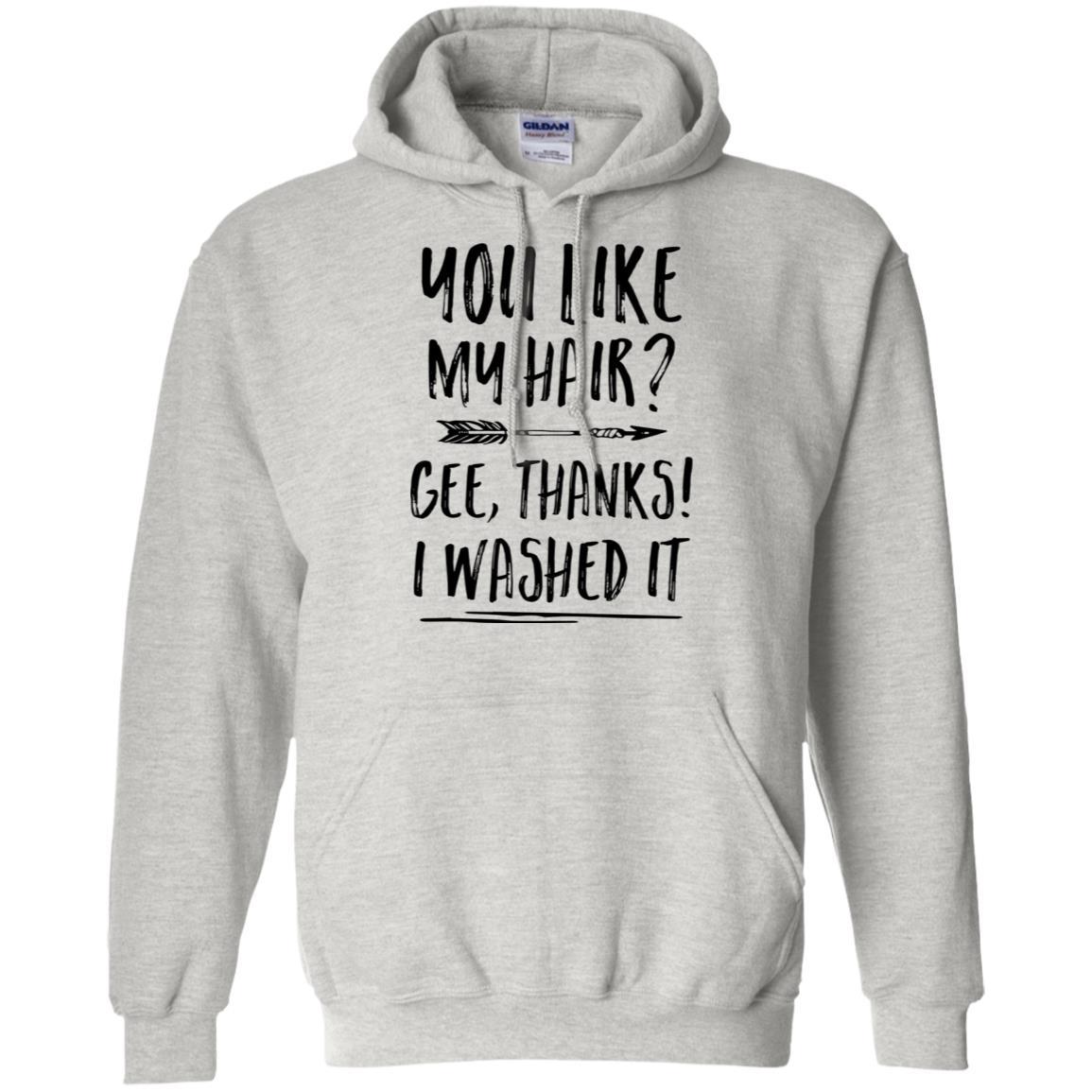 Funny Gifts You Like My Hair Gee Thanks I Washed It-T-Shirt & Tank Top-Pullover Hoodie-Ash