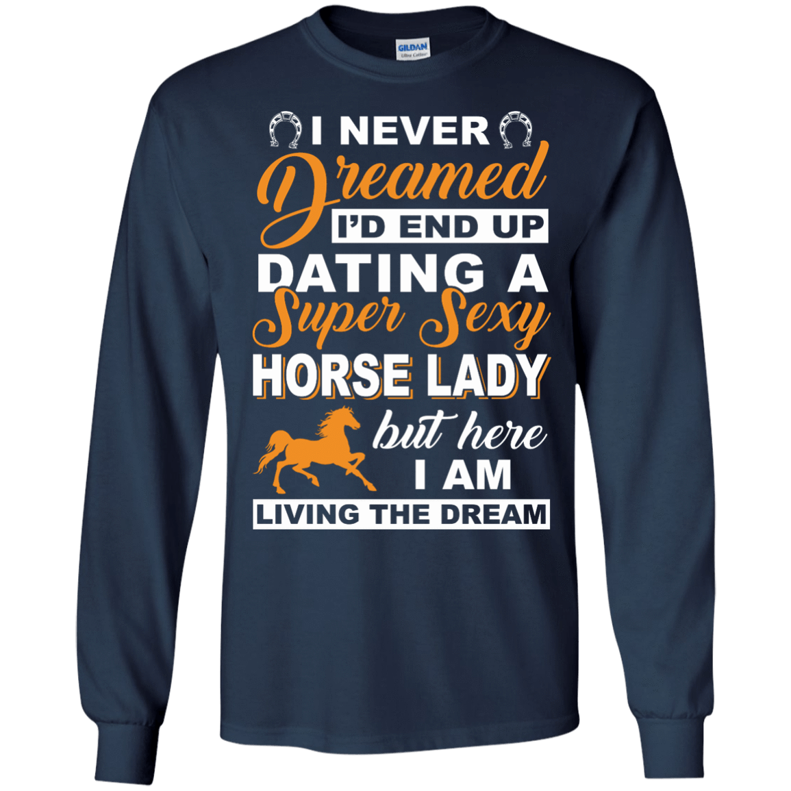 I'd End Up Dating A Super Sexy Horse Lady-T-Shirt & Hoodie-Long Sleeve T-Shirt-Navy