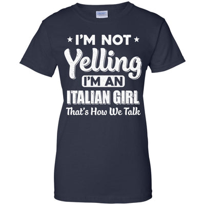 I'm Not Yelling I'm A Italian Girl Thats How We Talk-T-Shirt & Hoodie-Women's T-Shirt-Navy