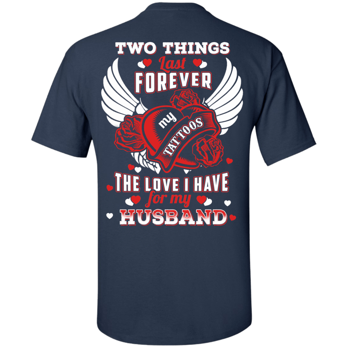 Two Things Last Forever My Tattoos The Love I Have For My Husband-T-Shirt & Hoodie-Classic T-Shirt-Navy