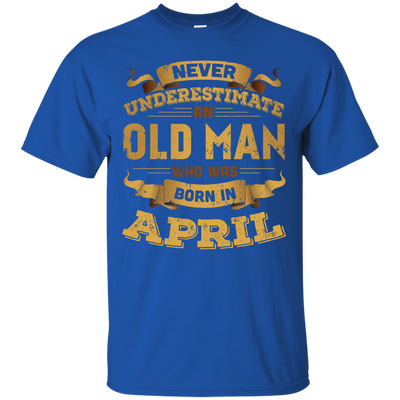 Never Underestimate An Old Man Who Was Born In April-T-Shirt & Hoodie-Classic T-Shirt-Royal