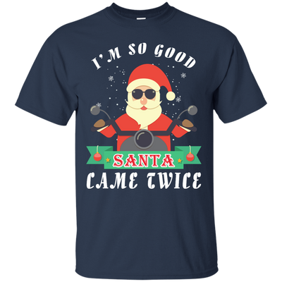 I'm So Good Santa Came Twice-T-Shirt & Hoodie-Classic T-Shirt-Navy