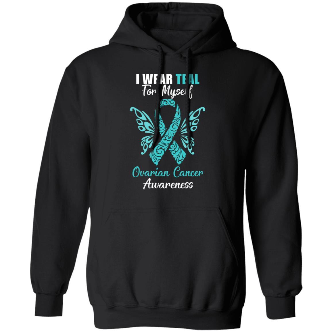 I Wear Teal For Myself Ovarian Cancer Awareness Gift-T-Shirt & Hoodie-Pullover Hoodie-Black