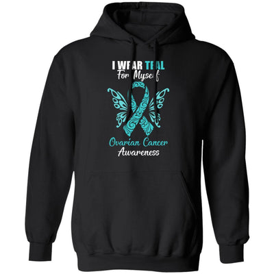 I Wear Teal For Myself Ovarian Cancer Awareness Gift-T-Shirt & Hoodie-Pullover Hoodie-Black
