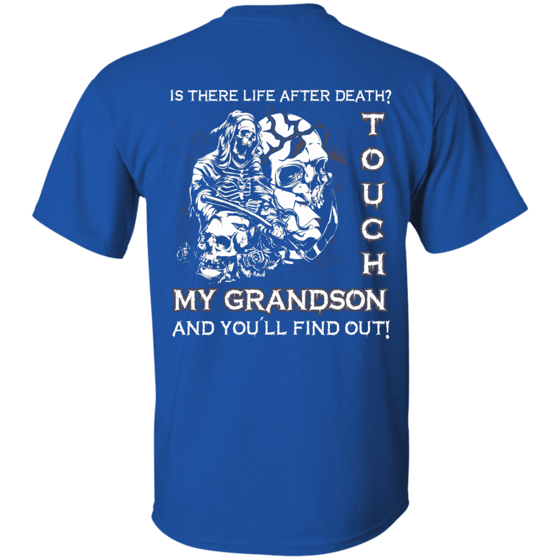 Is There Life After Death Touch My Grandson And You'll Find Out-T-Shirt & Hoodie-Classic T-Shirt-Royal