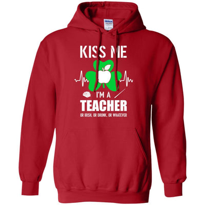 Kiss Me Im A Teacher On Irish Or Drunk Or Whatever-T-Shirt & Hoodie-Pullover Hoodie-Red