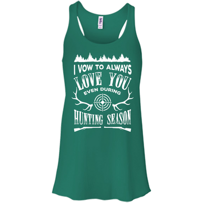 I Vow To Always Love You even during Hunting Season-T-Shirt & Hoodie-Women's Flowy Racerback Tank-Kelly