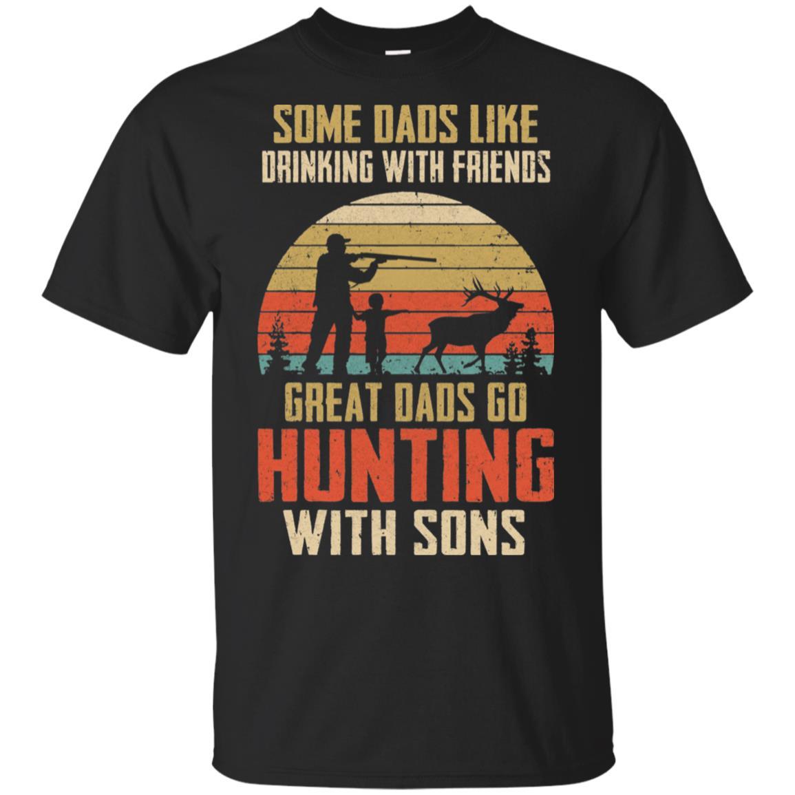 Dads Like Drinking Great Dads Go Hunting With Sons-T-Shirt & Hoodie-Classic T-Shirt-Black