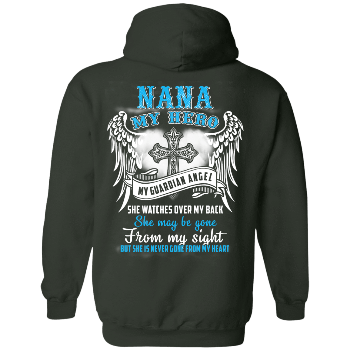 My Nana My Hero My Guardian Angel She Watches Over My Back-T-Shirt & Hoodie-Pullover Hoodie-Forest Green