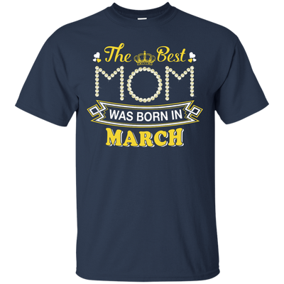 The Best Mom Was Born In March-T-Shirt & Hoodie-Classic T-Shirt-Navy