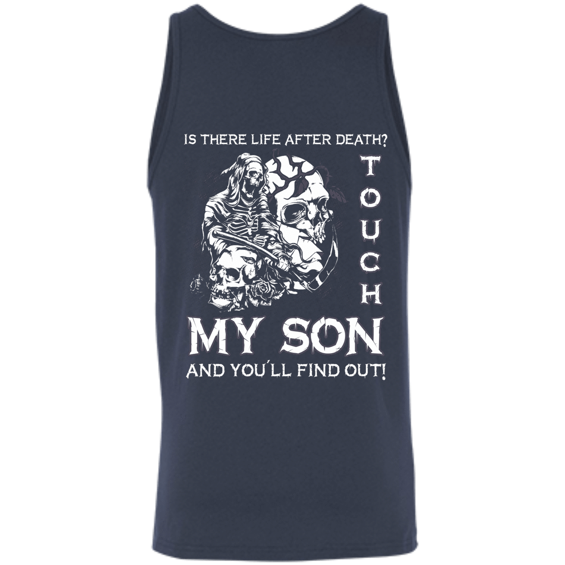 Is There Life After Death Touch My Son And You'll Find Out-T-Shirt & Hoodie-Unisex Tank-Navy
