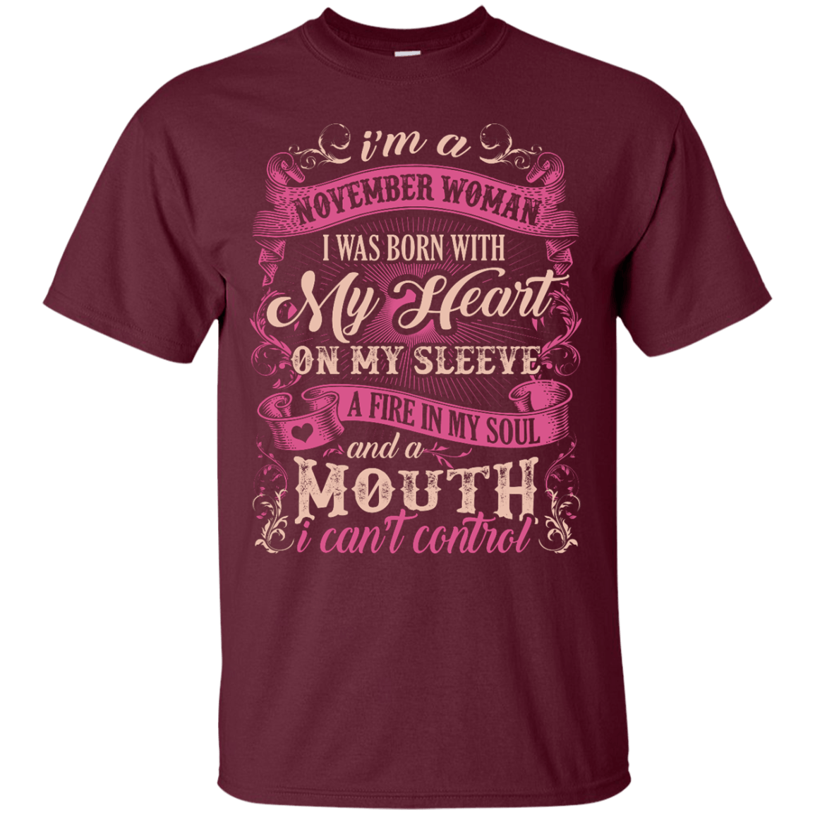 I Am A November Woman I Was Born With My Heart On My Sleeve-T-Shirt & Hoodie-Classic T-Shirt-Maroon