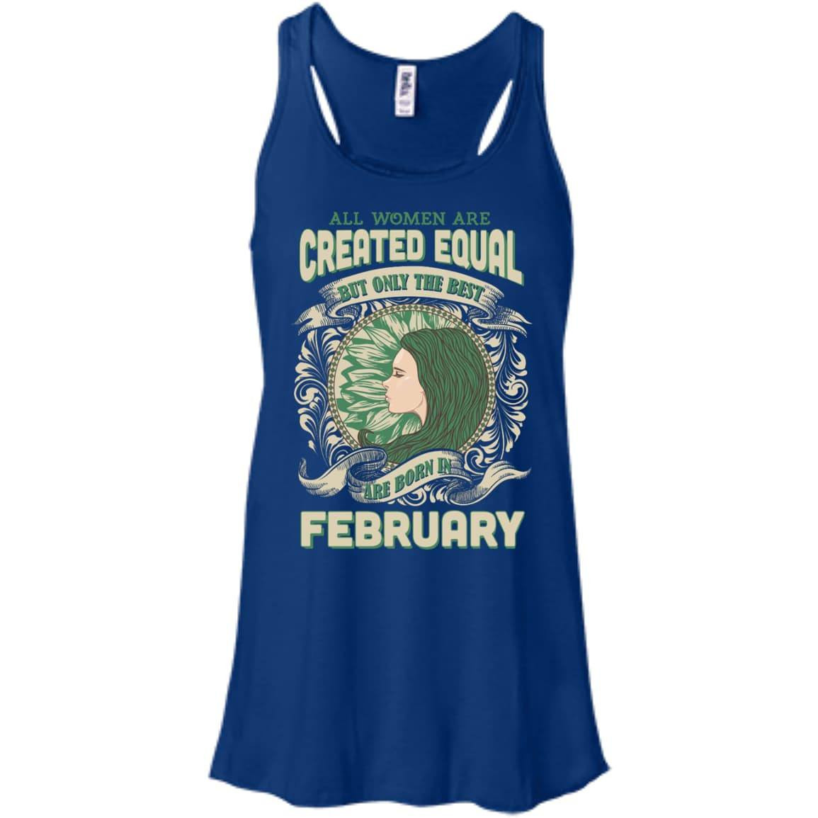 All Women Are Created Equal The Best Born In FEBRUARY-T-Shirt & Hoodie-Bella+Canvas Flowy Racerback Tank-True Royal