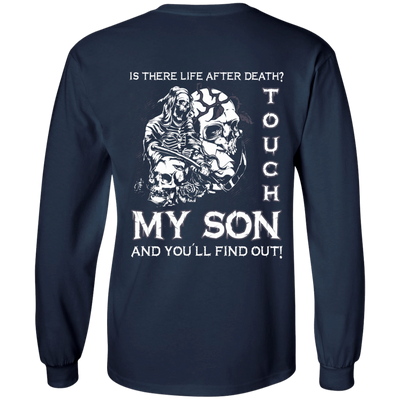 Is There Life After Death Touch My Son And You'll Find Out-T-Shirt & Hoodie-Long Sleeve T-Shirt-Navy