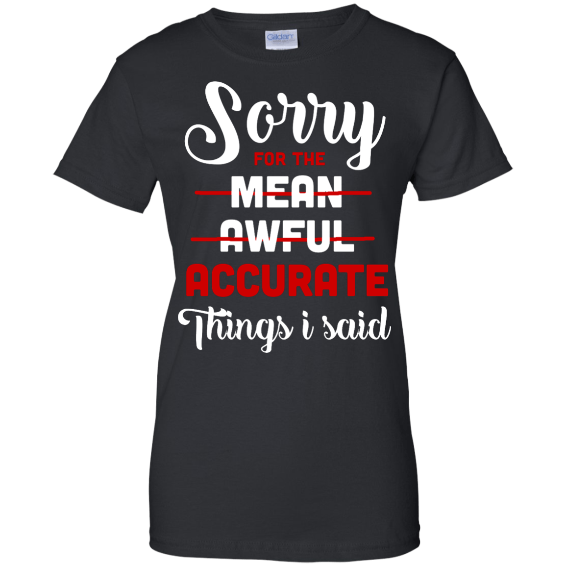 Sorry For The Mean, Awful, Accurate Things I Said-T-Shirt & Hoodie-Women's T-Shirt-Black