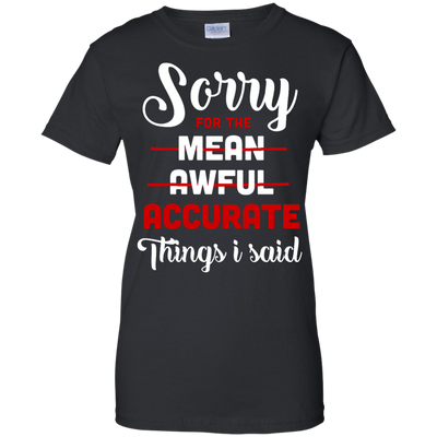 Sorry For The Mean, Awful, Accurate Things I Said-T-Shirt & Hoodie-Women's T-Shirt-Black