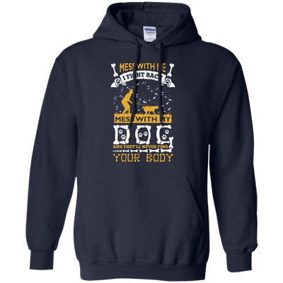 Mess With My Dog And They'll Never Find Your Body-T-Shirt & Hoodie-Pullover Hoodie-Navy