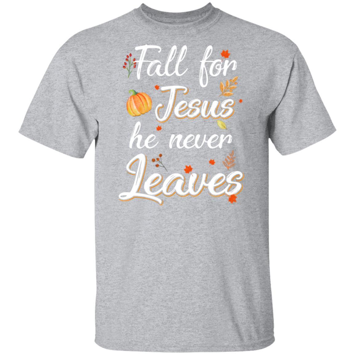 Fall For Jesus He Never Leaves Christian Lover Autumn Gift-T-Shirt & Hoodie-Classic T-Shirt-Sport Grey