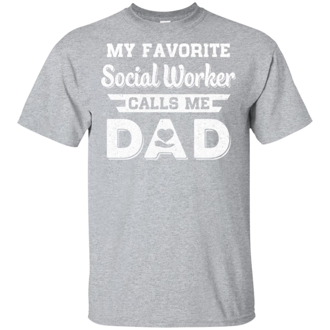 My Favorite Social Worker Calls Me Dad Fathers Day Gifts-T-Shirt & Hoodie-Classic T-Shirt-Sport Grey