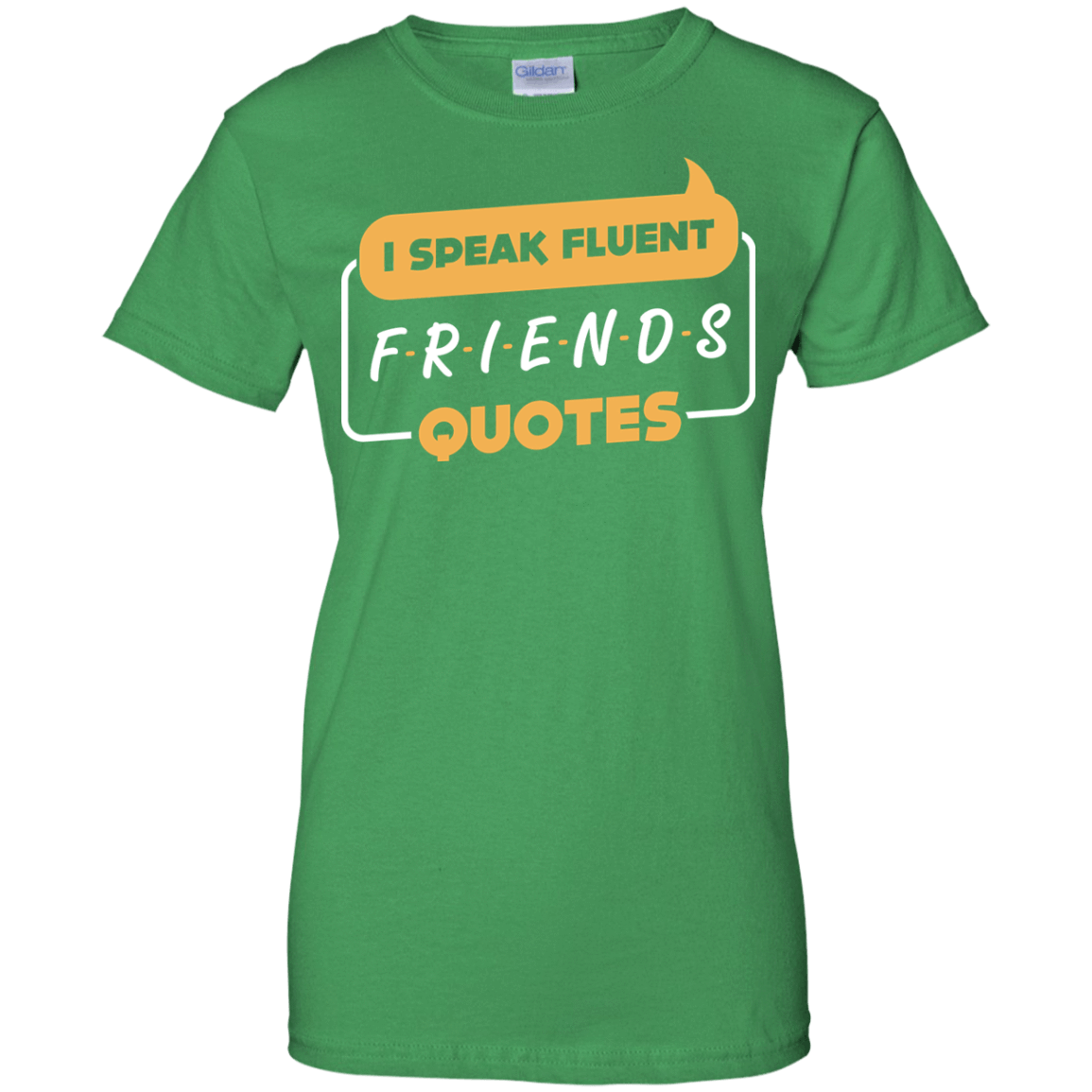 I Speak Fluent Friends Quotes-T-Shirt & Hoodie-Women's T-Shirt-Irish Green