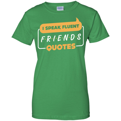 I Speak Fluent Friends Quotes-T-Shirt & Hoodie-Women's T-Shirt-Irish Green