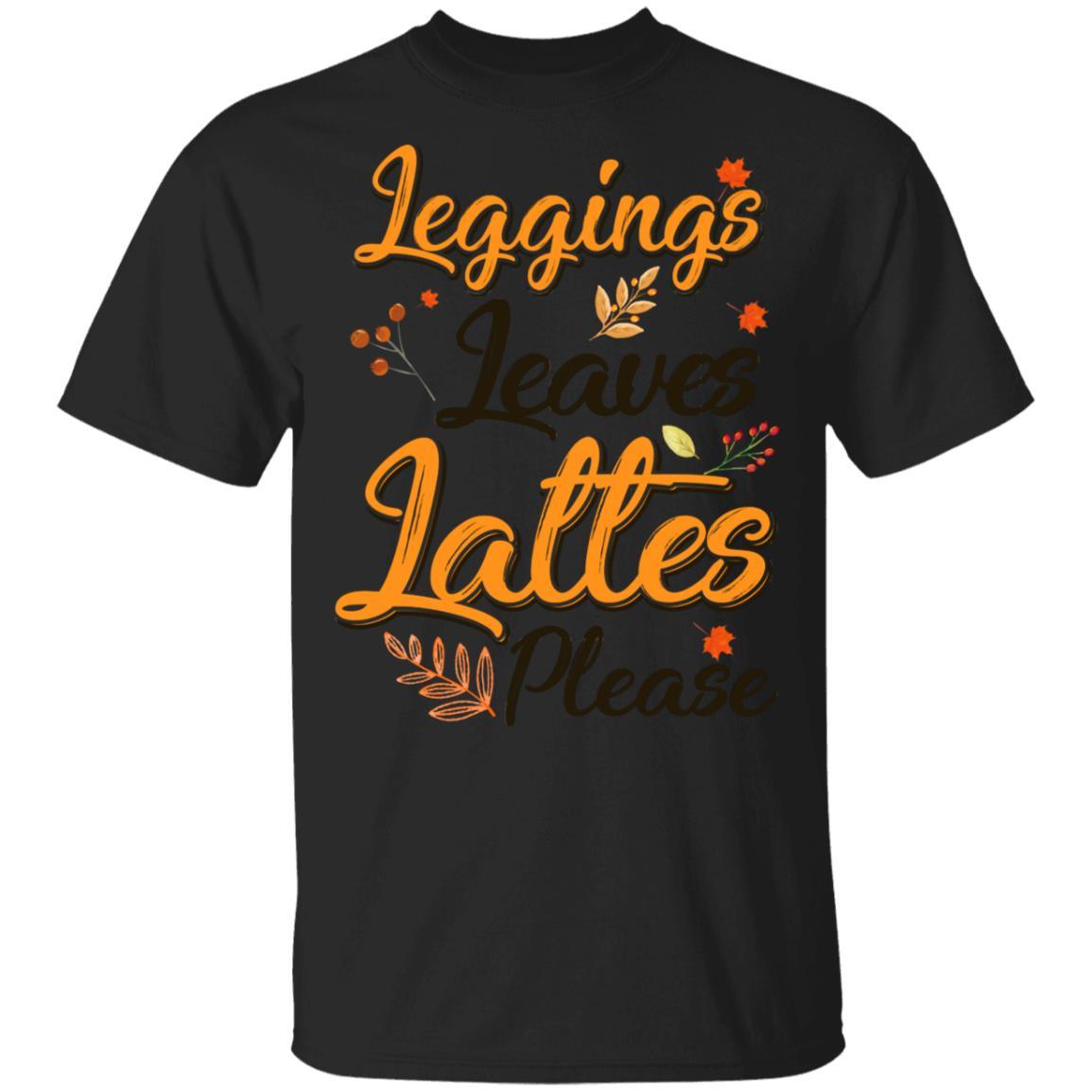 Leggings Leaves And Lattes Please Fall Thanksgiving-T-Shirt & Tank Top-Classic T-Shirt-Black
