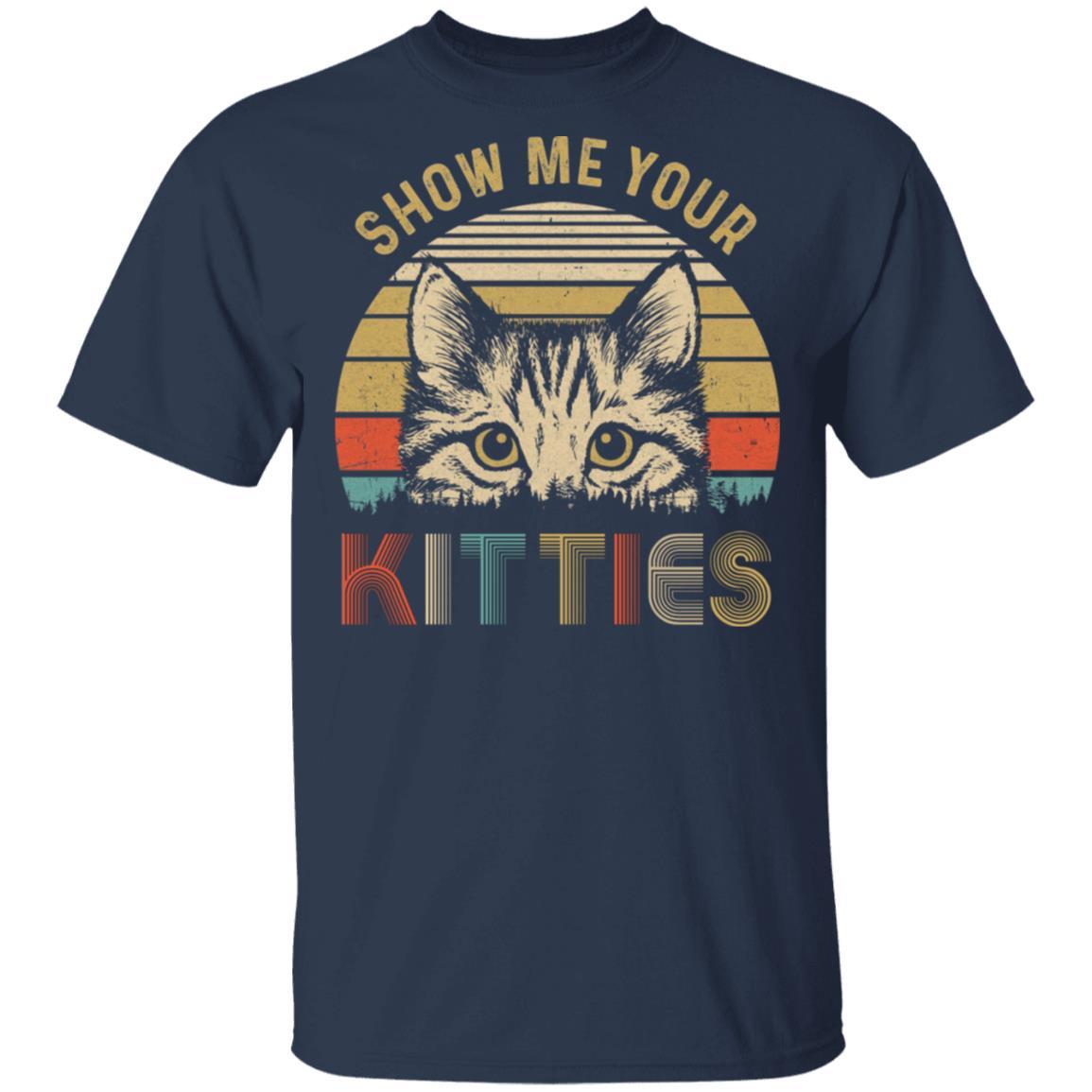 Show Me Your Funny Kitten Cat Lover Vintage-T-Shirt & Hoodie-Classic T-Shirt-Navy