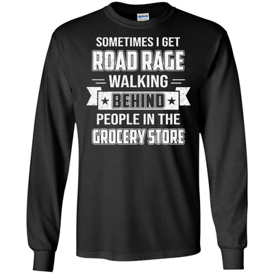 Sometimes I Get Road Rage Walking Behind People-T-Shirt & Hoodie-Long Sleeve T-Shirt-Black