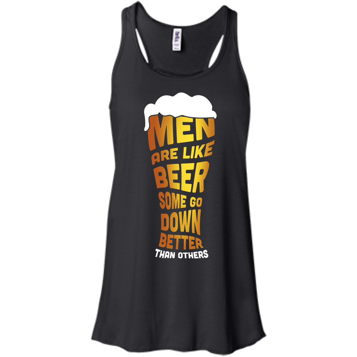 Men Are Like Beer Some Go Down Better Than Others-T-Shirt & Hoodie-Women's Flowy Racerback Tank-Black