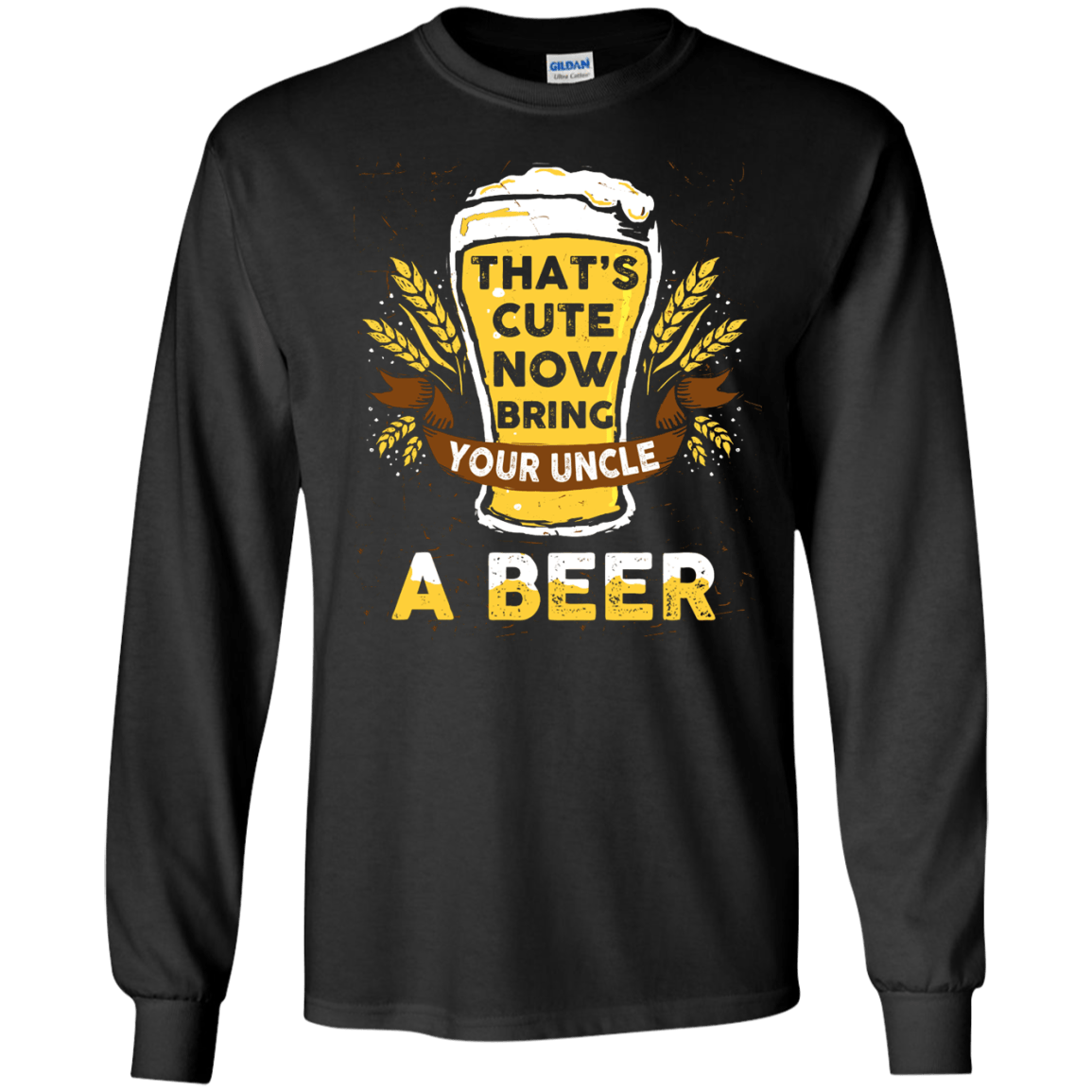 That's Cute Now Bring Your Uncle A Beer-T-Shirt & Hoodie-Long Sleeve T-Shirt-Black