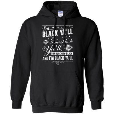 I'm black ya'll and I'm blackity-black-T-Shirt & Hoodie-Pullover Hoodie-Black