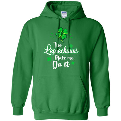 Leprechauns Made Me Do It St Patrick's Day-T-Shirt & Hoodie-Pullover Hoodie-Irish Green