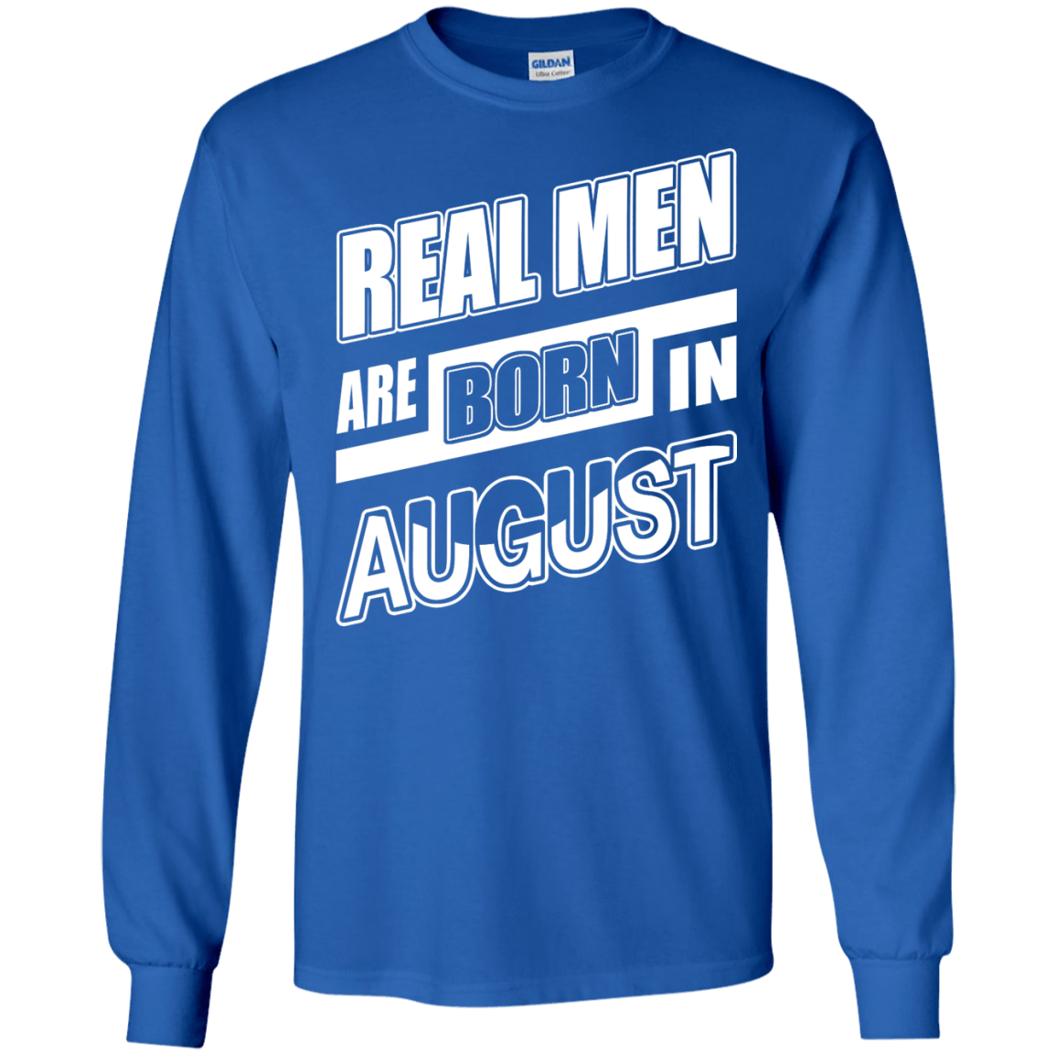 Real Men Are Born In August-T-Shirt & Hoodie-Long Sleeve T-Shirt-Royal