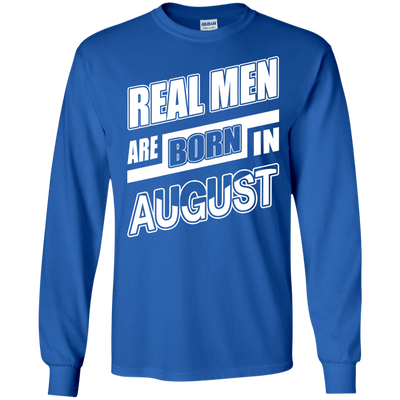 Real Men Are Born In August-T-Shirt & Hoodie-Long Sleeve T-Shirt-Royal