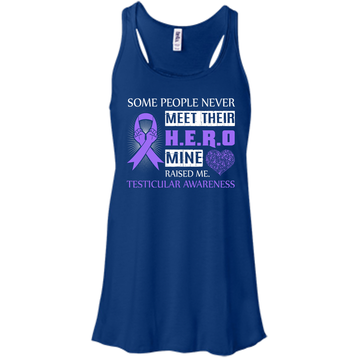 Testicular Awareness Some People Never Meet Hero-T-Shirt & Hoodie-Women's Flowy Racerback Tank-True Royal