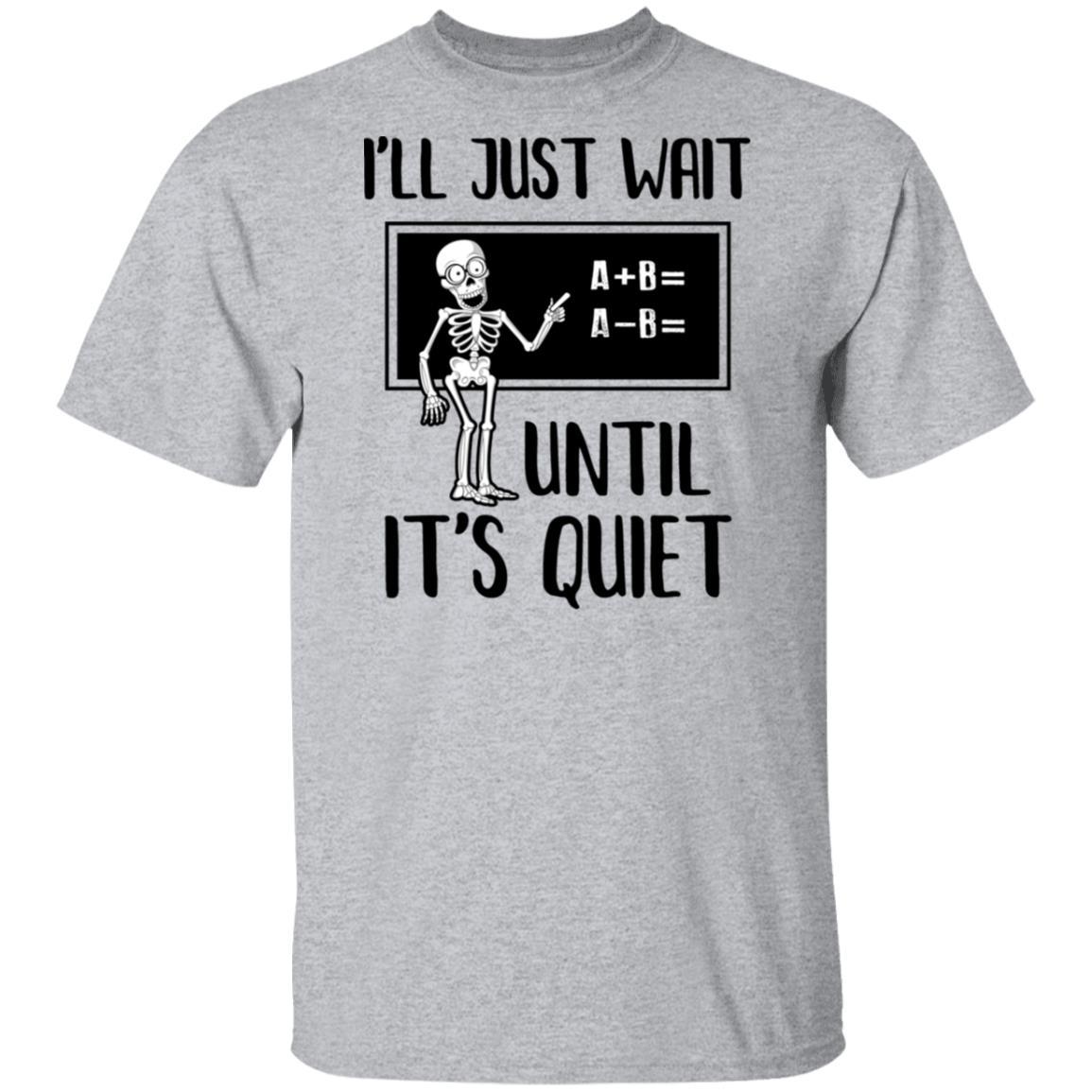 I'll Just Wait Until It's Quiet Funny Math Teacher Halloween-T-Shirt & Hoodie-Classic T-Shirt-Sport Grey