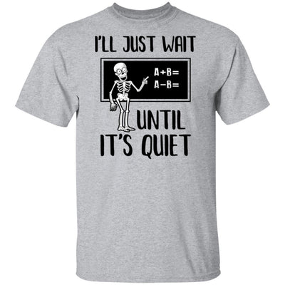 I'll Just Wait Until It's Quiet Funny Math Teacher Halloween-T-Shirt & Hoodie-Classic T-Shirt-Sport Grey