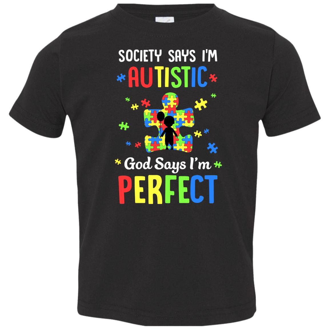 Society Says I Am Autistic God Says I Am Perfect Autism Youth-Youth Shirt-Toddler T-Shirt-Black