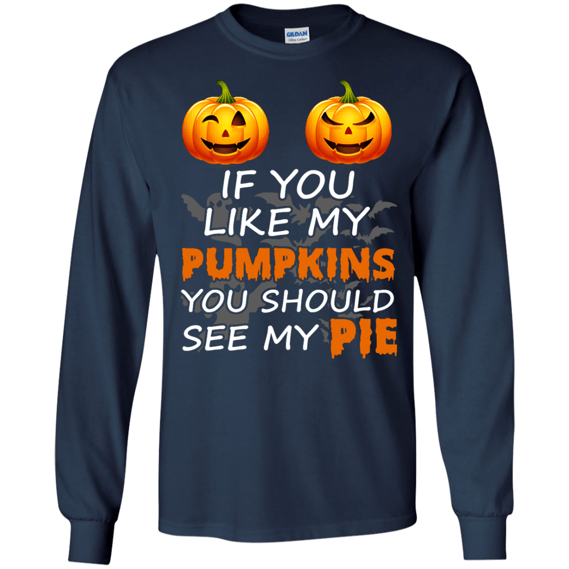 If You Like My Pumpkins You Should See My Pie-T-Shirt & Hoodie-Long Sleeve T-Shirt-Navy