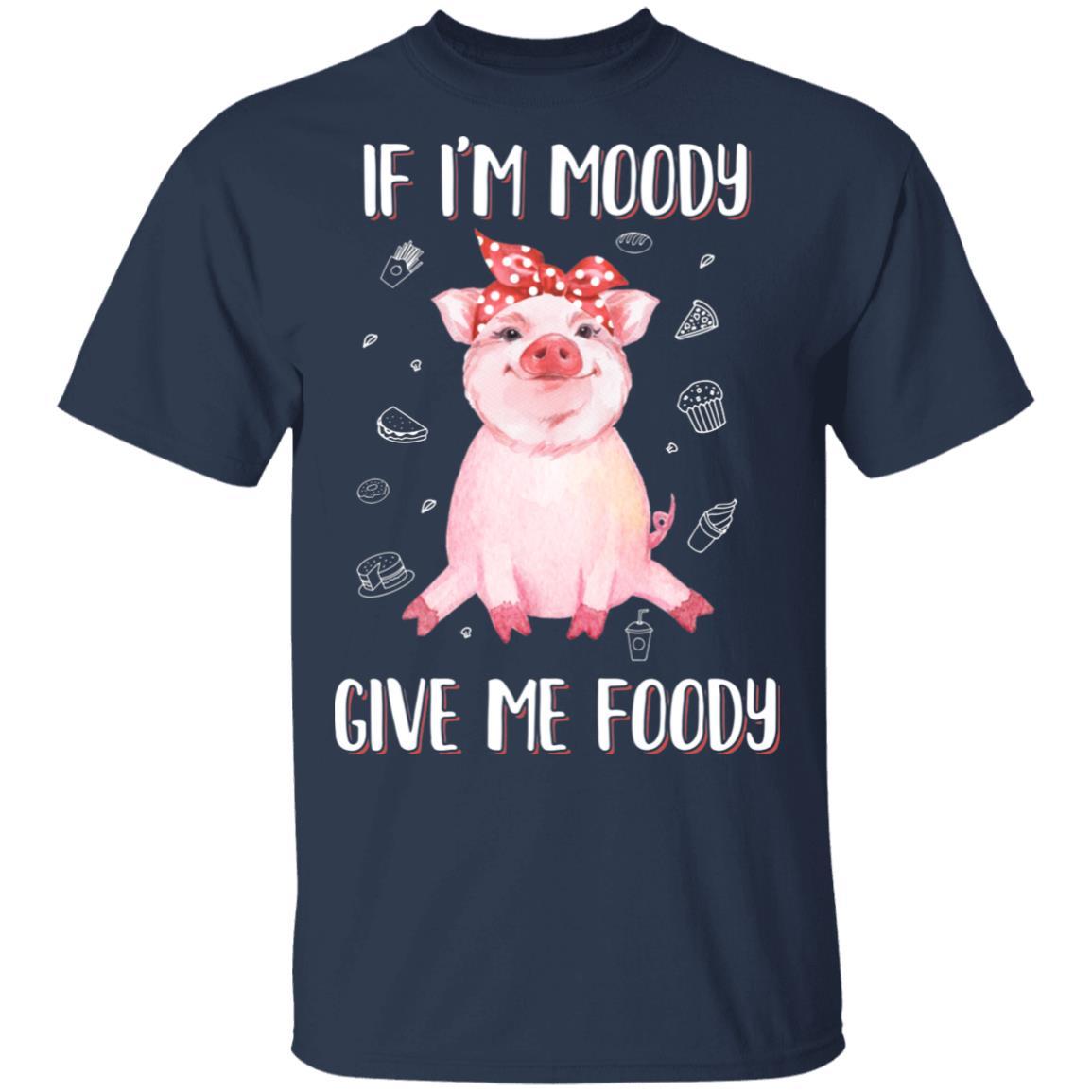 If I'm Moody Give Me Foody Pig Lover Farmer Girl-T-Shirt & Hoodie-Classic T-Shirt-Navy