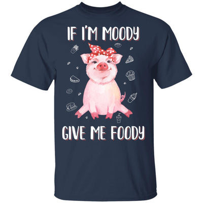 If I'm Moody Give Me Foody Pig Lover Farmer Girl-T-Shirt & Hoodie-Classic T-Shirt-Navy